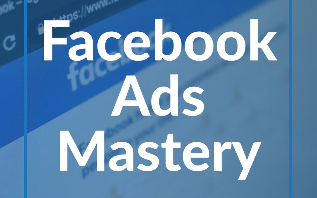 Facebook Ads Mastery